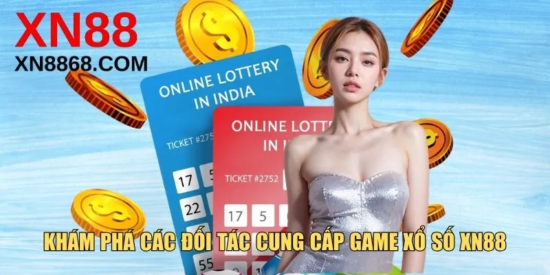 Khám phá các đối tác cung cấp game xổ số XN88