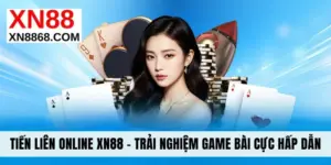 Tiến Liên Online XN88 - Trải Nghiệm Game Bài Cực Hấp Dẫn